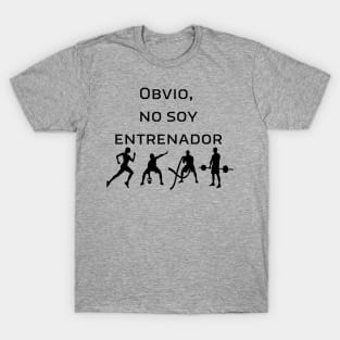 Obvio, no soy entrenador T-Shirt